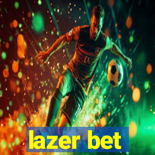 lazer bet